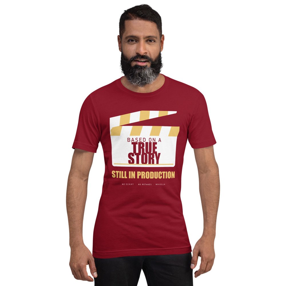 Moviella Based On A True Story, Still In Production Sayings Tee