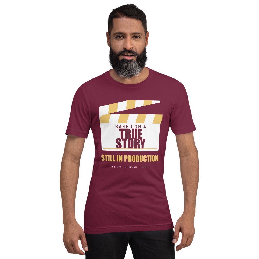Moviella Based On A True Story, Still In Production Sayings Tee Front
