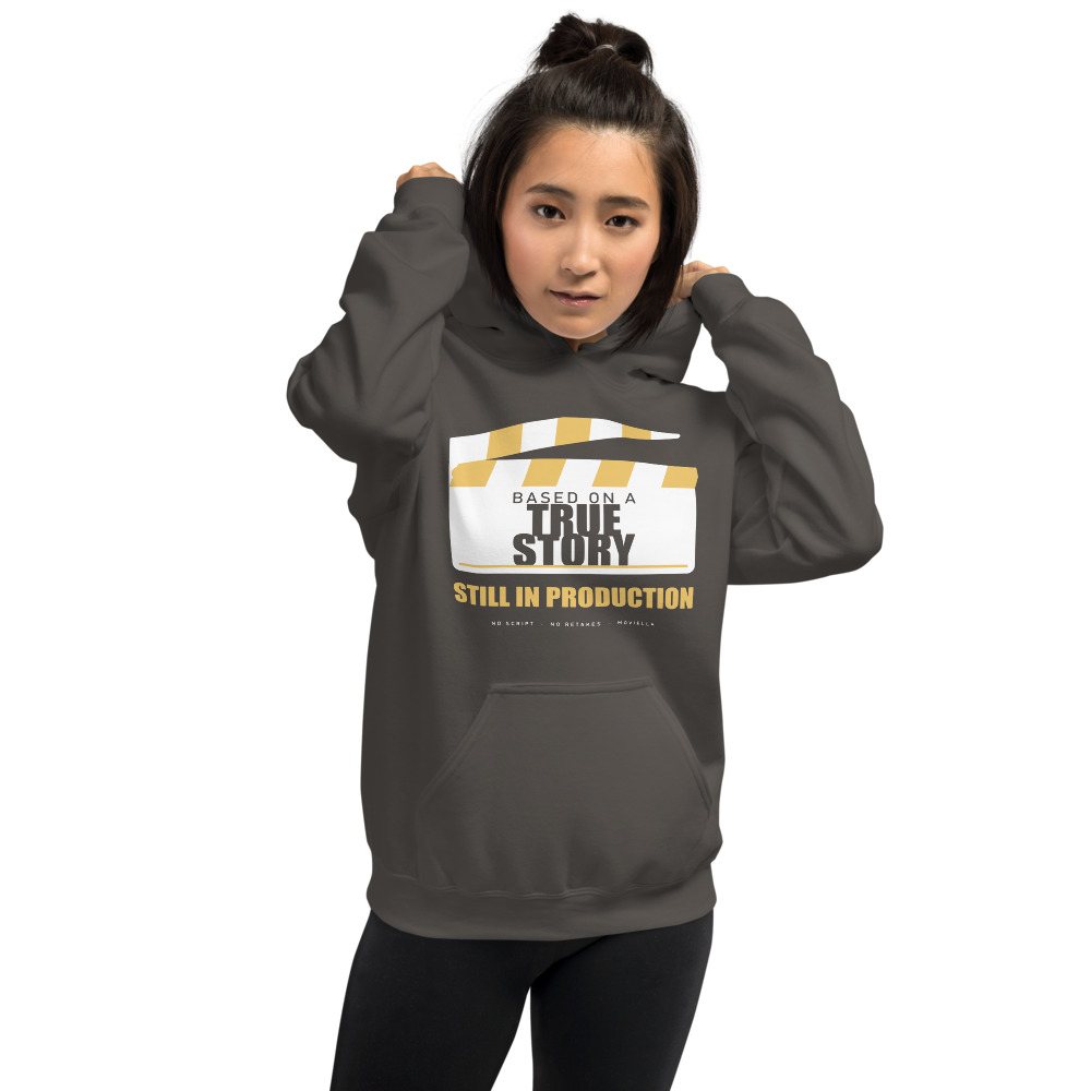 Moviella Based On A True Story, Still In Production Sayings Hoodie Front