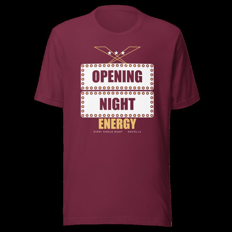 Moviella Opening Night Energy Sayings Tee Maroon