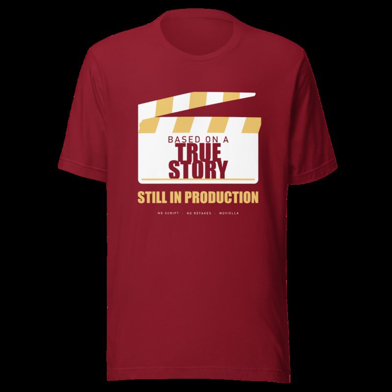 Moviella Based On A True Story, Still In Production Sayings Tee Cardinal