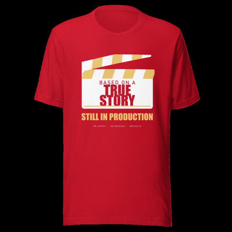 Moviella Based On A True Story, Still In Production Sayings Tee Red
