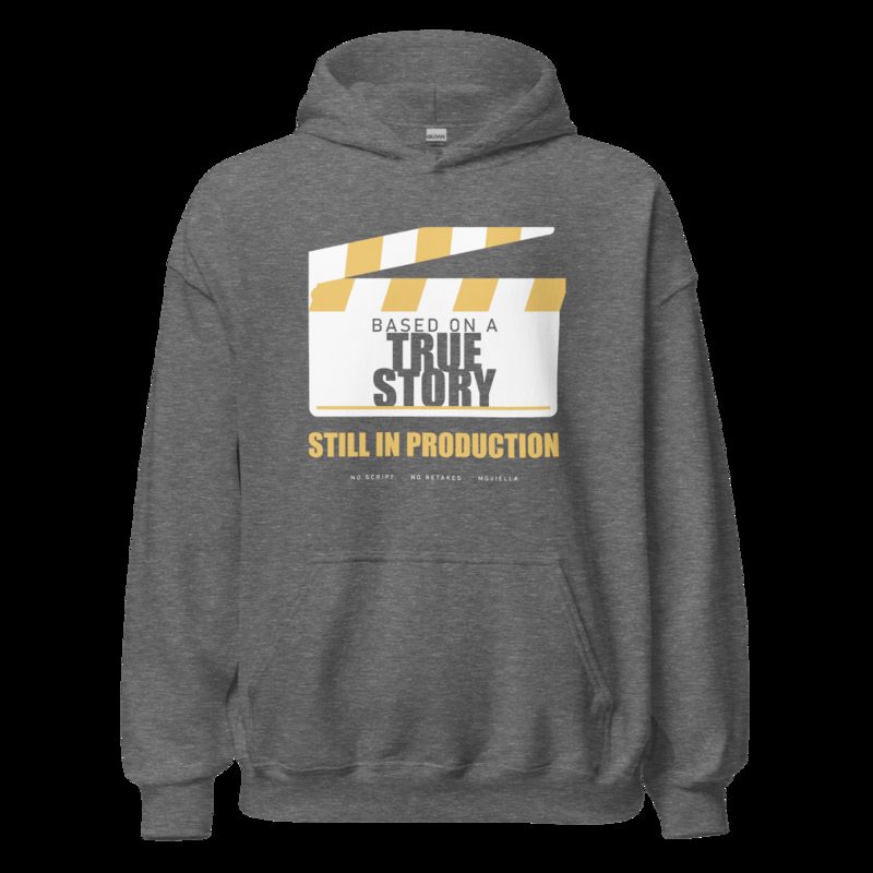 Moviella Based On A True Story, Still In Production Sayings Hoodie Graphite Heather