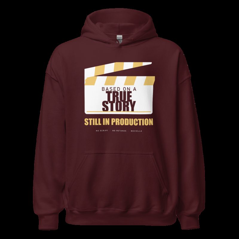 Moviella Based On A True Story, Still In Production Sayings Hoodie Maroon